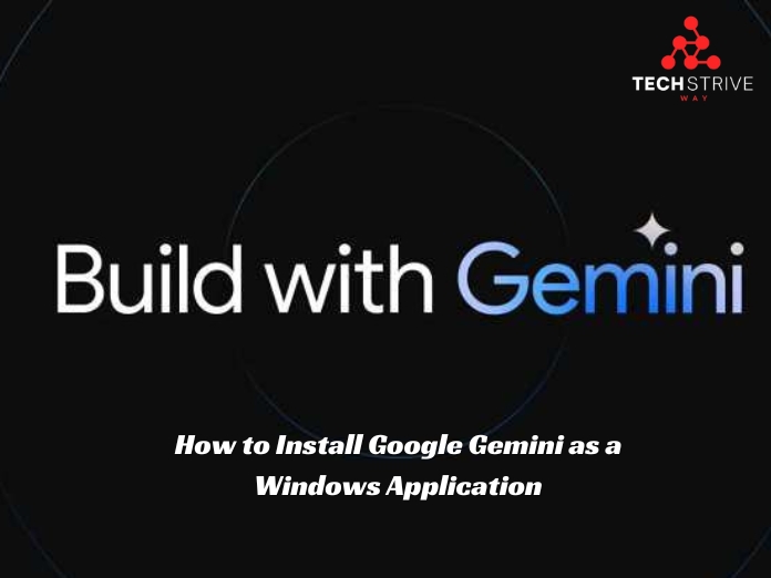 How to Install Google Gemini as a Windows Application